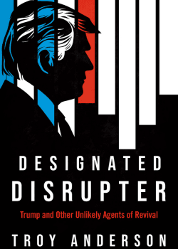 Book cover for Designated Disrupter by Troy Anderson featuring a silhouette of Donald Trump's profile.