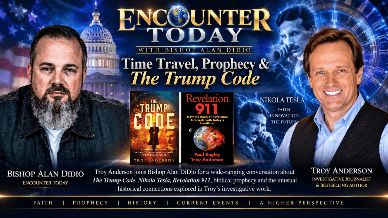 Bishop Alan DiDio and Troy Anderson discuss 'The Trump Code' and prophecy on Encounter Today.